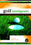 Golf inteligente, cómo simplificar y puntuar tu juego mental